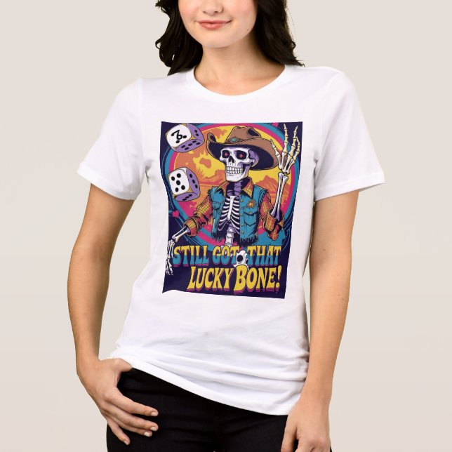 Still Got That Lucky Bone – Dice Rollin’ Skeleton  Tri-Blend Shirt (Front)