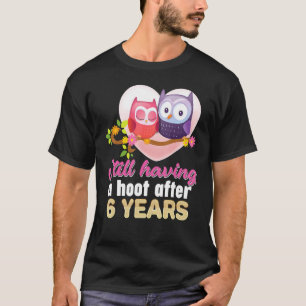 Still Having A Hoot After 6 Year 6th Wedding Anniv T-Shirt