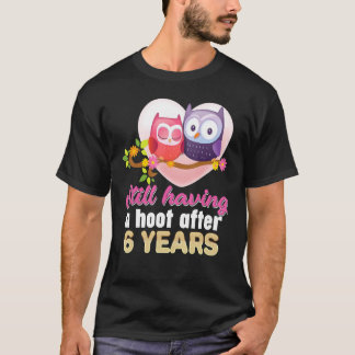 Still Having A Hoot After 6 Year 6th Wedding Anniv T-Shirt