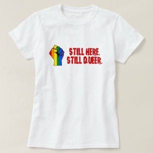Still Here (LGBT Gay Lesbian Transgender) T-Shirt