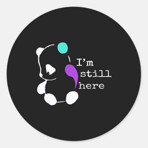 Still Here _ Semicolon Gift Suicide Prevention Awa Classic Round Sticker