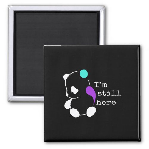 Still Here _ Semicolon Gift Suicide Prevention Awa Magnet