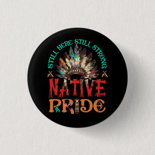 Still Here Still Strong Native Pride USA Heritage Button