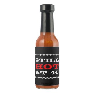 Still hot at 40 funny 40th birthday humor over the hot pepper sauce