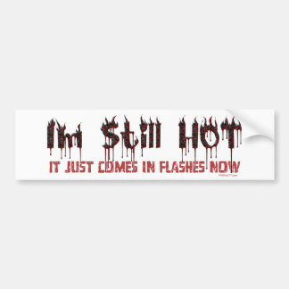 Still Hot Bumper Sticker