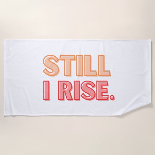 Still I Rise Beach Towel