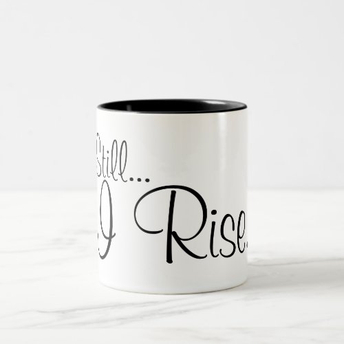 Still I Rise Black Fancy Font Design Two_Tone Coffee Mug