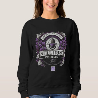 Still I Rise Podcast Ladies Sweatshirt