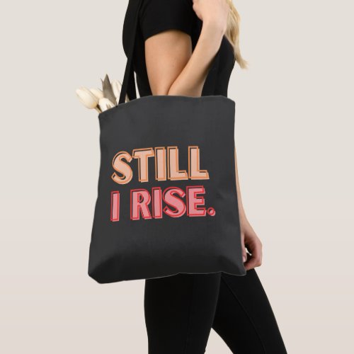 Still I Rise Tote Bag