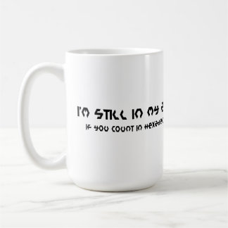 Still In My 20's (in Hexadecimal) Mug