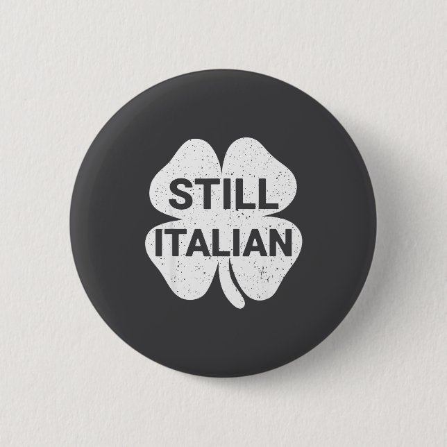 Still Italian Shamrocks Funny St Patricks Day Men  Button (Front)