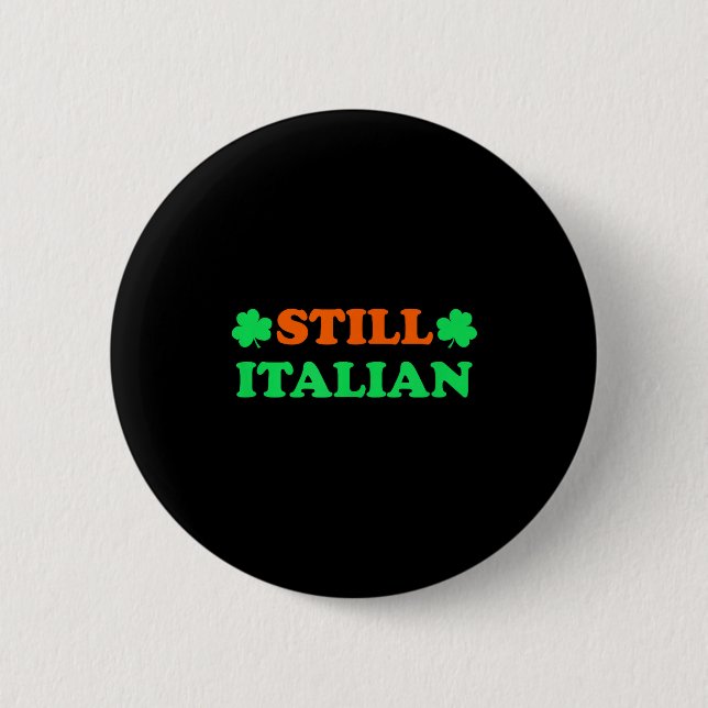Still Italian With Shamrock Saint Patricks Day  Button (Front)