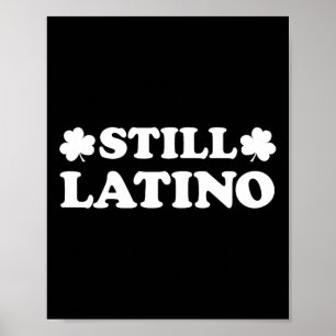 Still Latino With Shamrock Saint Patricks Day  Poster
