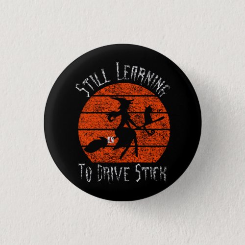 Still Learning To Drive Stick Halloween Witch Button
