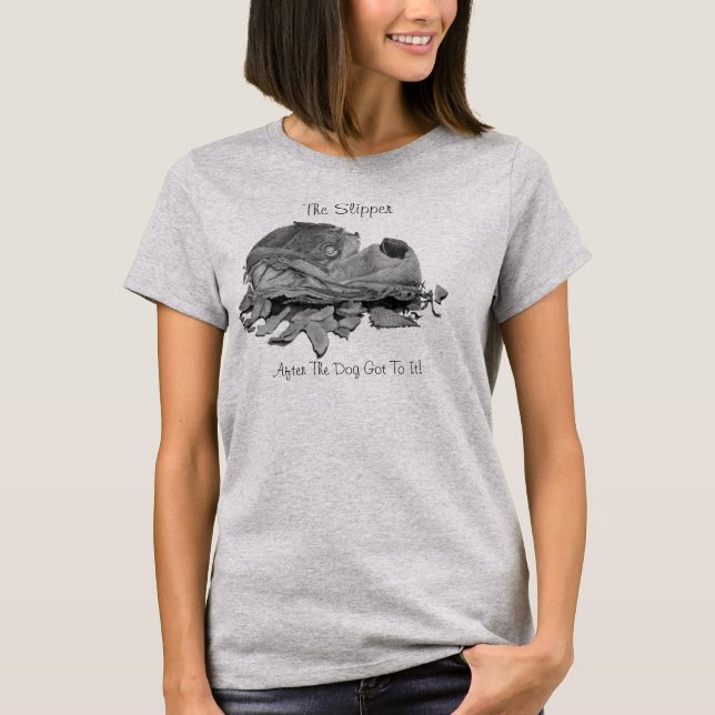 still life of torn slipper with funny dog slogan T-Shirt (Front)