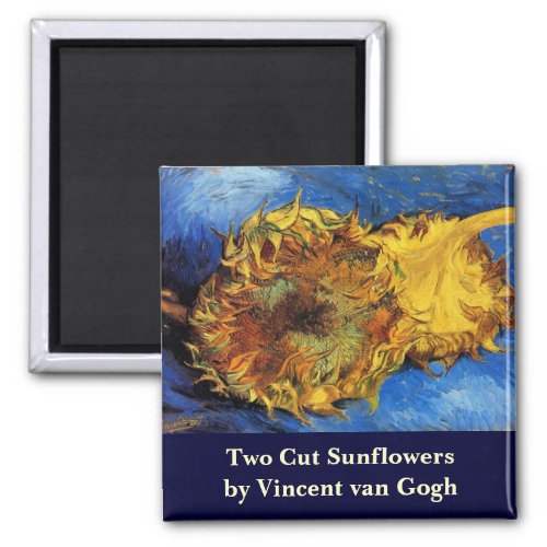 Still Life Two Cut Sunflowers by Vincent van Gogh Magnet