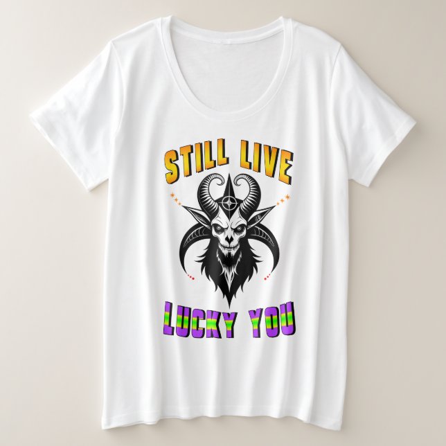 Still Live Lucky You Plus Size T-Shirt (Design Front)