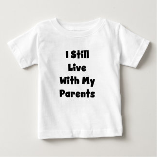 Still Live With Parents Baby T-Shirt