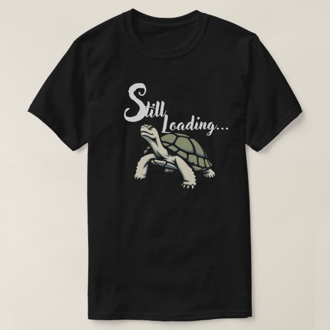 Still Loading – Calm Slow Energy Design T-Shirt (Design Front)