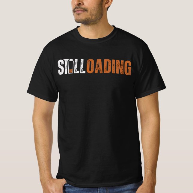 Still Loading T-Shirt (Front)