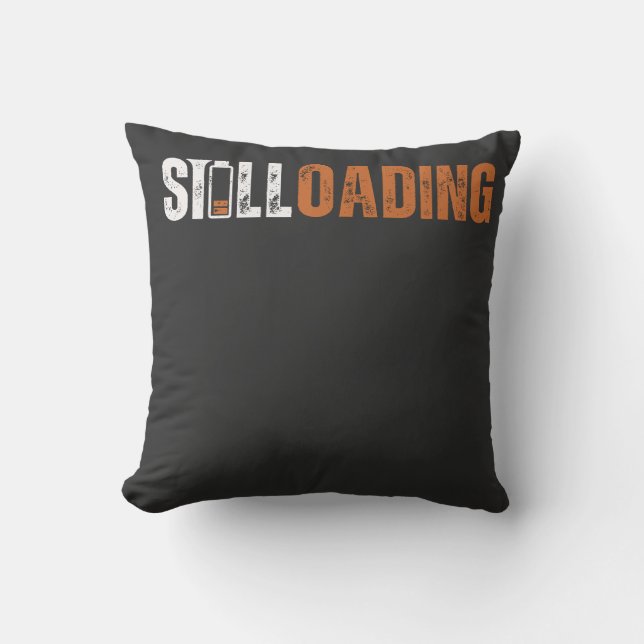Still Loading Throw Pillow (Front)