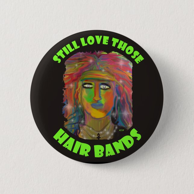 Still Love Those Hair Bands Button (Front)
