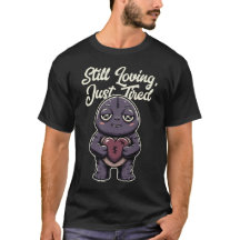 Still Loving, Just Tired – Cute Emotional Humor 