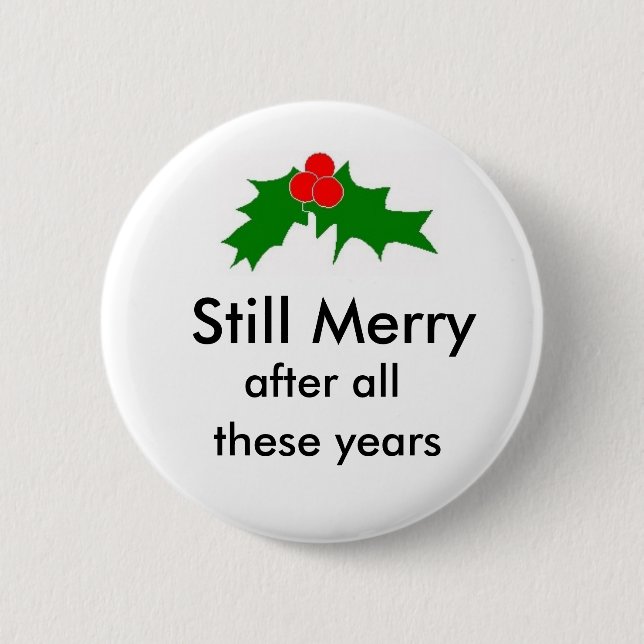 Still Merry after all these years Button (Front)