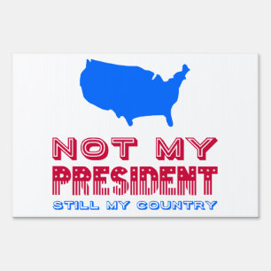 Still My Country Not My President America Yard Sign