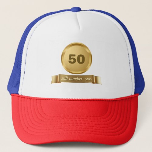 Still number one _ birthday trucker hat