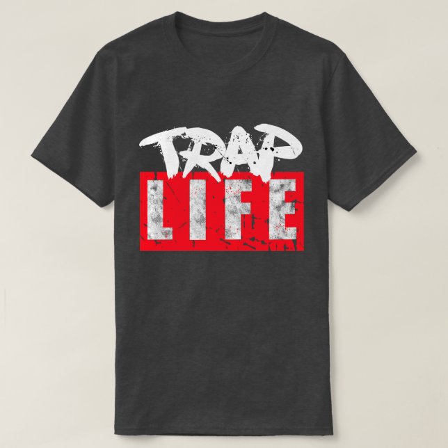 Still on my Trap Life T-Shirt (Design Front)