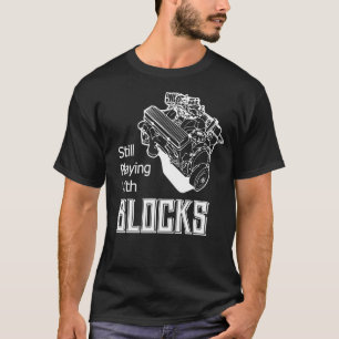 Still Play With Blocks Funny Drag Racing Car Mecha T-Shirt