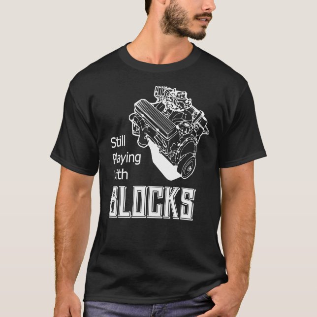 Still Play With Blocks Funny Drag Racing Car Mecha T-Shirt (Front)