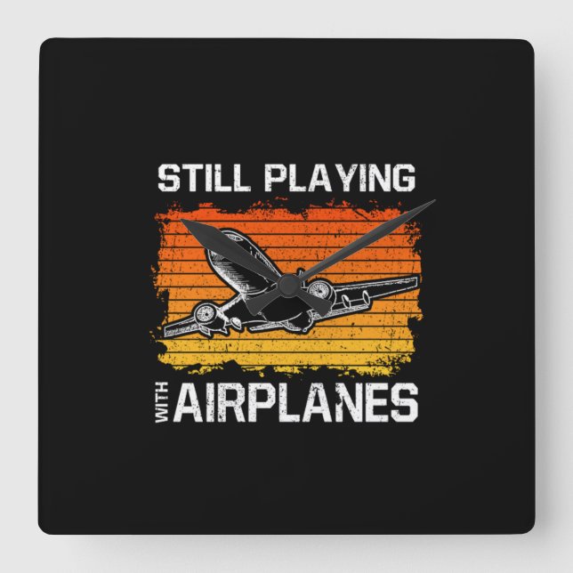 Still Playing With Airplanes Funny Plane Pilot Square Wall Clock (Front)