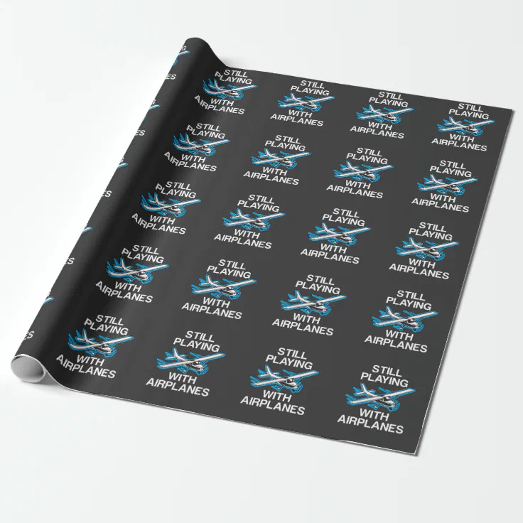Still Playing With Airplanes Pilot Gift Aviator Wrapping Paper Zazzle