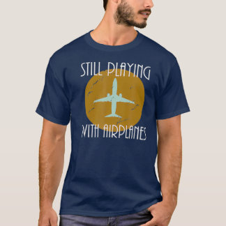 Still Playing With Airplanes Pilot  Vintage T-Shirt
