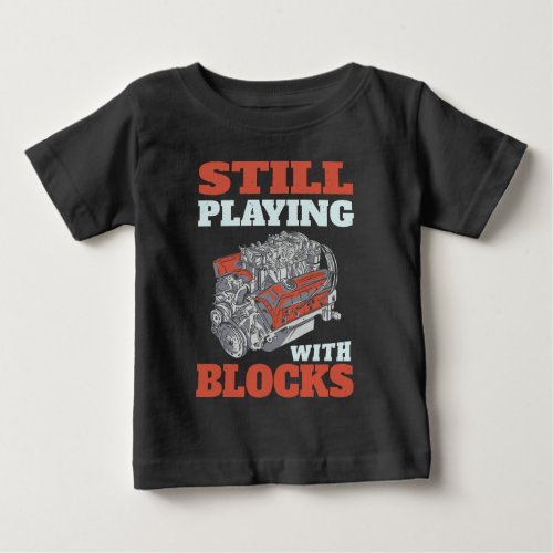 Still playing with blocks Mechanics Baby T_Shirt