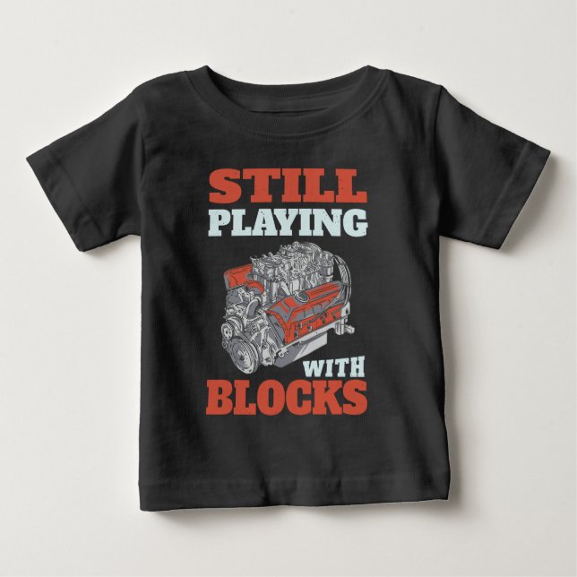 Still playing with blocks Mechanics Baby T-Shirt (Front)