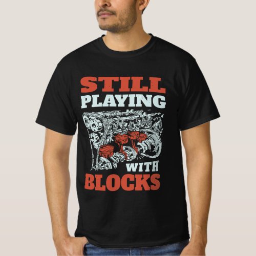 Still playing with blocks Mechanics T_Shirt