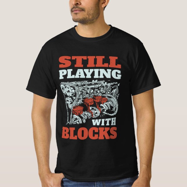 Still playing with blocks Mechanics T-Shirt (Front)