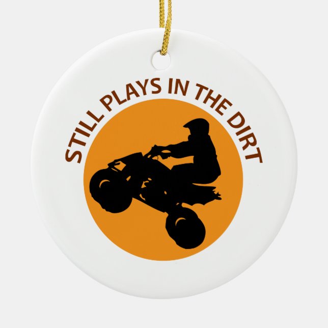 Still Plays in the Dirt Ceramic Ornament (Front)