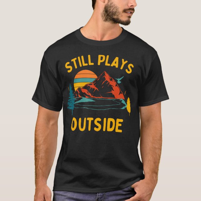 Still Plays Outside- Hiking And Camping Shirt For  (Front)