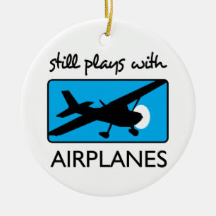 Still Plays With Airplanes Ceramic Ornament