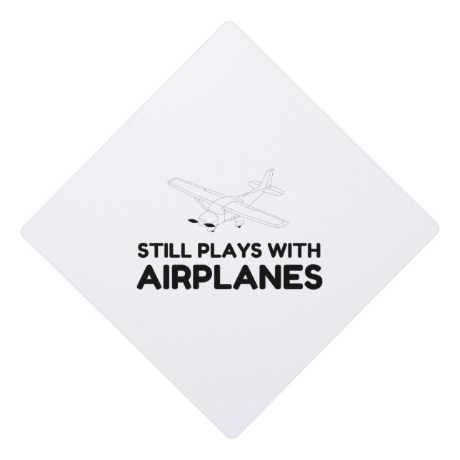 STILL PLAYS WITH AIRPLANES GRADUATION CAP TOPPER (Front)