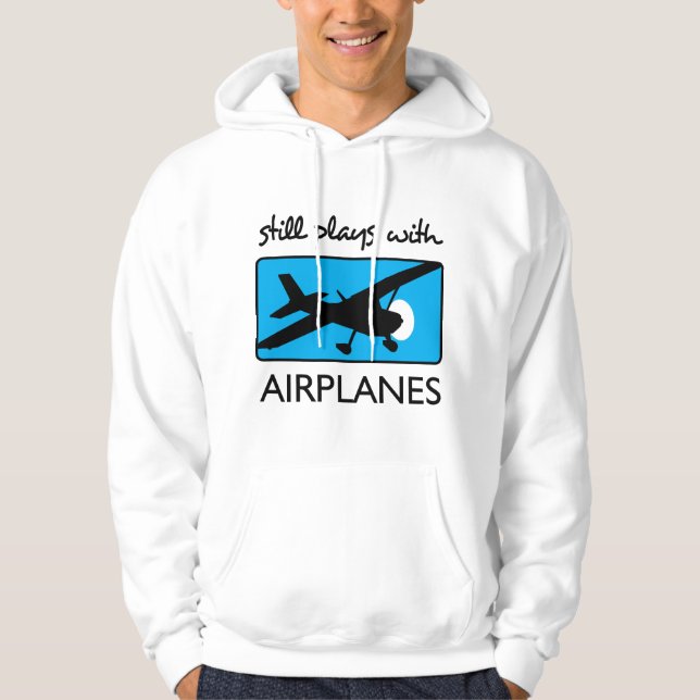 Still Plays With Airplanes Hoodie (Front)