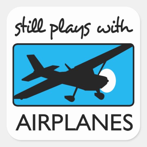 Still Plays With Airplanes Square Sticker