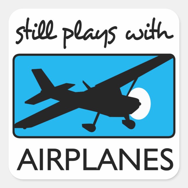 Still Plays With Airplanes Square Sticker (Front)