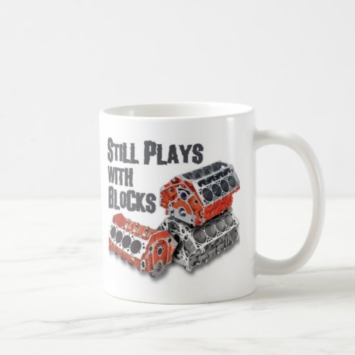 Still Plays With Blocks Coffee Mug