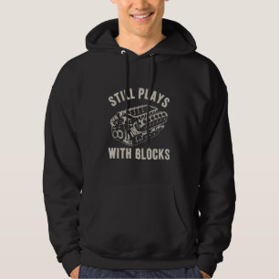 Still Plays with Blocks Funny Car Mechanic Racing Hoodie