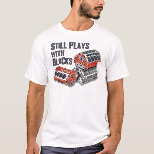Still Plays With Blocks T-Shirt